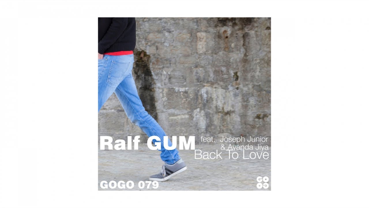 Ralf GUM feat. Joseph Junior & Ayanda Jiya – Back To Love (Ralf