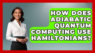How Does Adiabatic Quantum Computing Use Hamiltonians? - Quantum Tech Explained
