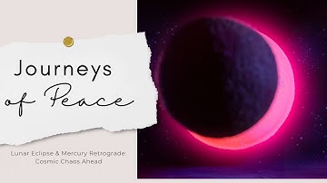 Lunar Eclipse & Mercury Retrograde: Cosmic Chaos Ahead | Journeys of Peace #lunareclipse #bloodmoon