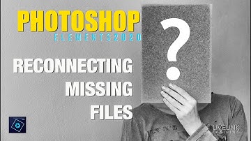 Photoshop Elements 2020 - Reconnecting Missing Files