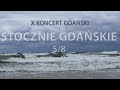 X Koncert gdański. Część 5-8.  Stocznie gdańskie.  Muzyka - &quot;Morze, nasze morze&quot;.