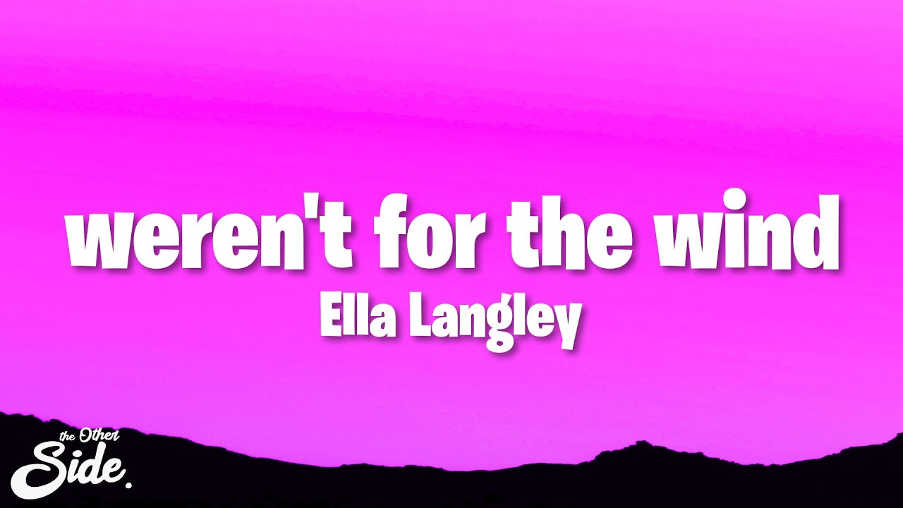 Ella Langley - weren't for the wind (Lyrics) Ella Langley - weren't for the wind (Lyrics)