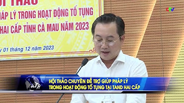 Hội thảo chuyên đề "Trợ giúp pháp lý trong hoạt động tố tụng tại TAND hai cấp tỉnh Cà Mau" năm 2023
