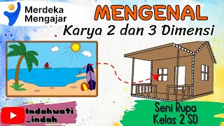 Kelas 2 SD Kurikulum Merdeka - Seni Rupa || Seni Budaya (Mengenal Karya 2 dan 3 Dimensi)