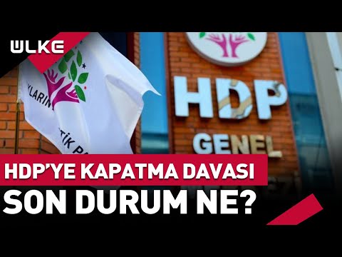 HDP'ye Kapatma Davasında Son Durum