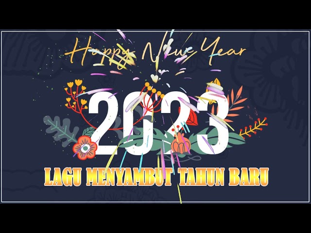 Lagu Menyambut Tahun Baru 2023 💝 Selamat Tinggal Tahun 2022 💝 Lagu Selamat Tahun Baru 2023 class=