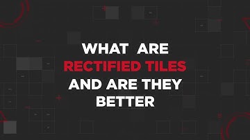 Demystifying Rectified Tiles: Are they Better? | Johnson Tile Guide | Episode 2