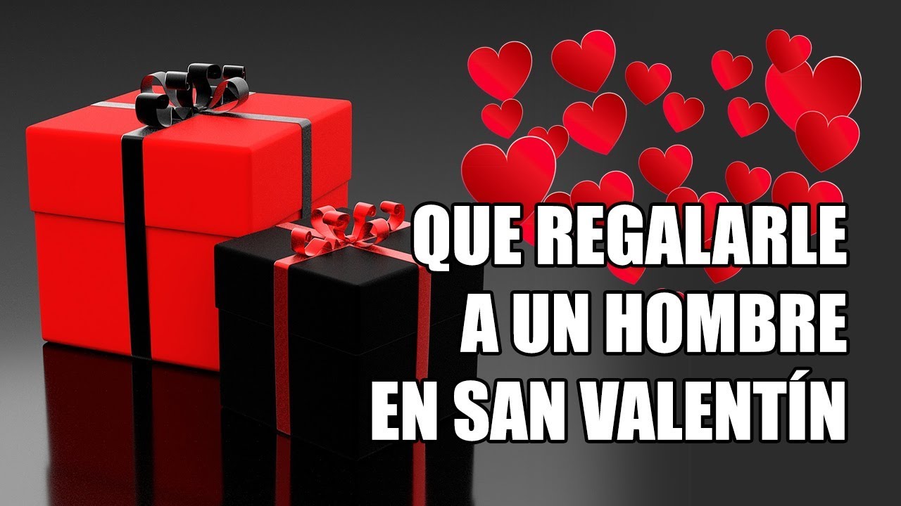 Que regalarle a un hombre en San Valentín / 5 Ideas de regalos