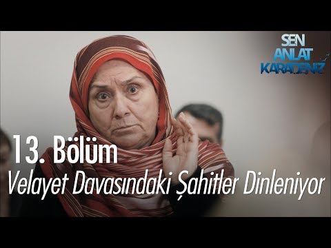 Velayet davasındaki şahitler dinleniyor - Sen Anlat Karadeniz 13. Bölüm