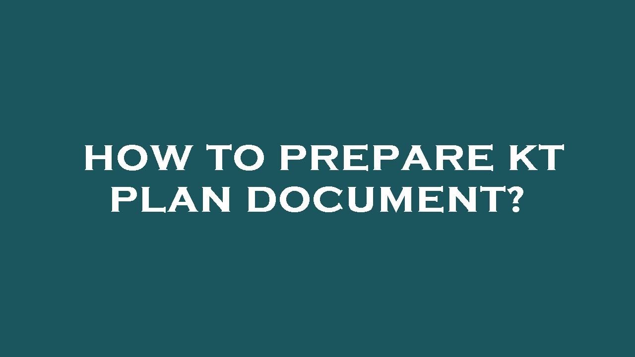 How to prepare kt plan document? YouTube