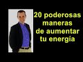 20 poderosas maneras de elevar tu energía. / Leopoldo Alcalá.
