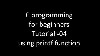 Exclusive C programming for beginners tutorial 04  using printf function Details