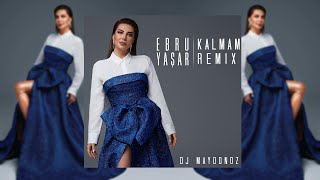 Ebru Yaşar - Kalmam ( DJ MAYDONOZ - REMIX ) Resimi