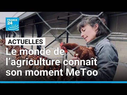 Le monde de l’agriculture connaît son moment MeToo • FRANCE 24