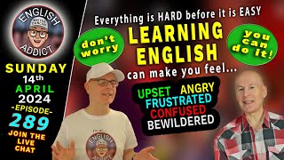 Everything Is Hard Before It Is Easy - Learn English Live - English Addict 14Th April 2024