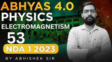 NDA Physics Electromagnetism Classes 2023 | Abhyas 4.0 Complete Batch For NDA 1 2023 - Sumit Sir
