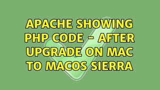 Apache showing PHP code - after upgrade on Mac to macOS Sierra (3 Solutions!!)