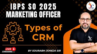 IBPS SO Marketing Officer Mains 2025 | Types of CRM in Marketing | Marketing by Sourabh Joneja Sir