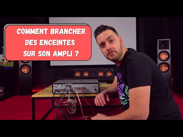 COMMENT BRANCHER DES ENCEINTES ET DES SOURCES SUR UN AMPLI STÉRÉO 