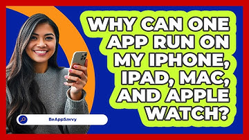 Why Can One App Run On My iPhone, iPad, Mac, And Apple Watch? - Be App Savvy