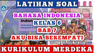 Latihan Soal Ulangan Bahasa Indonesia Kelas 6 Bab 7 Aku Bisa Berempati Kurikulum Merdeka
