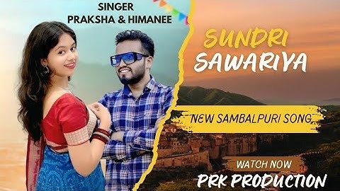 Sundri Sawariya II New Sambalpuri Song 2025 II Prakash Duriya & Himanee Hansraj 