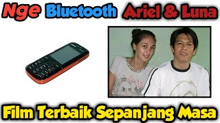 NOSTALGIA ARIEL DAN LUNA MAYA SALAH SATU FILM TERBAIK SEPANJANG MASA