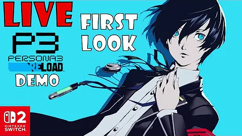 LIVE: First Look at Persona 3 Reload DEMO VERSION for Switch 2!
