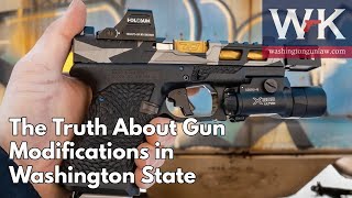 The Truth About Gun Modifications in Washington State.