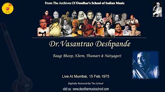 Dr.Vasantrao Deshpande :Raag: Bhoop, Khem, Thumari & Natyageet Dr.Vasantrao Deshpande :Raag: Bhoop, Khem, Thumari & Natyageet