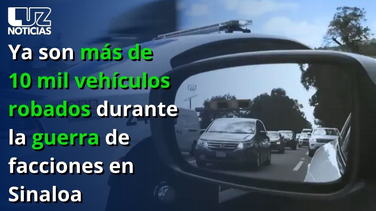Ya son más de 10 mil vehículos robados durante la guerra de facciones en Sinaloa