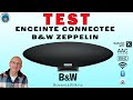 Test  enceinte connecte bw zeppelin 20212022  bluetooth wifi ethernet