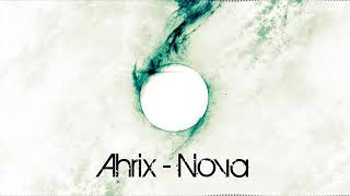 Ahrix - Nova ( No Official Clip)
