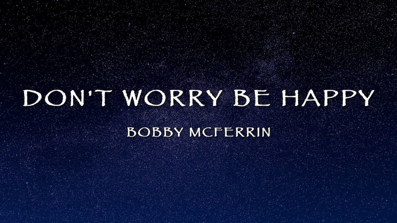 Bobby McFerrin - Don't Worry Be Happy (Lyrics) Bobby McFerrin - Don't Worry Be Happy (Lyrics)