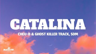 Catalina - Cheu-B & Ghost Killer Track, SDM (Letra/Lyrics)