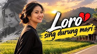 Loro Sing Durung Mari ~ Lagu Jawa Masa Kini Bikin Nangis