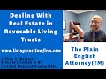 Dealing with Real Estate in Revocable Living Trusts