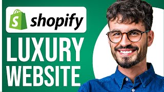 How To Create A Luxury Shopify Website In 2025 (Step By Step)