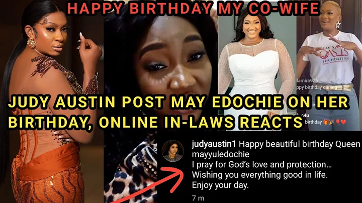 JUDY AUSTIN WISH MAY EDOCHIE HAPPY BIRTHDAY AS YUL EDOCHIE FANS REACT, WAHALA 😂
