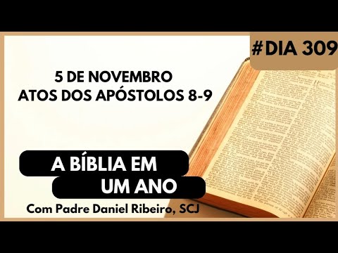 A BÍBLIA EM 1 ANO - 5 de Novembro (Atos dos Apóstolos 8-9)