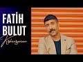 Fatih Bulut - Kıskanıyorum