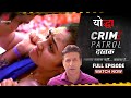 Crime patrol dastak  yodha  ep  201    full episode crime