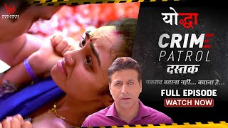 Crime Patrol Dastak | YODHA | योधा | Full Episode | Ep - 201 #crime #crimepatrol