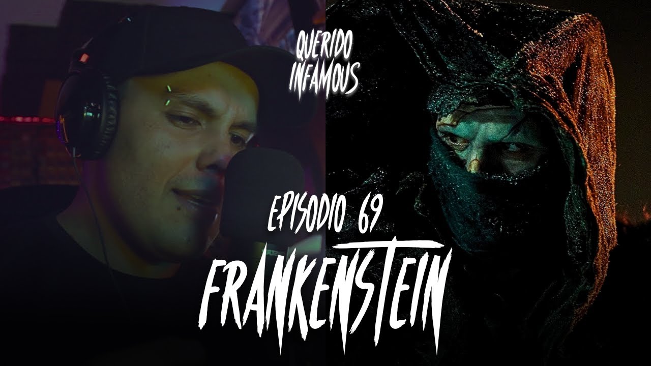 Ep. 69: FRANKENSTEIN | Podcast | Querido Infamous