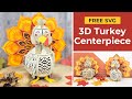 Make a Turkey Centerpiece for Thanksgiving 🦃 3D Slot-Together Design