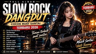 Full Album Slow Rock Dangdut Cover | Cocok Buat Santai Terbaru 2026 | Musik Santai