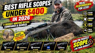 Best Rifle Scopes Under $400 in 2026 | 5 Budget Hunting Optics Compared & Ranked