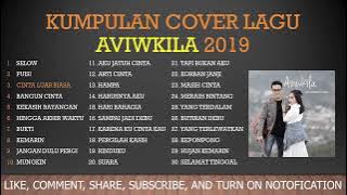 KUMPULAN COVER LAGU Aviwkila 2019