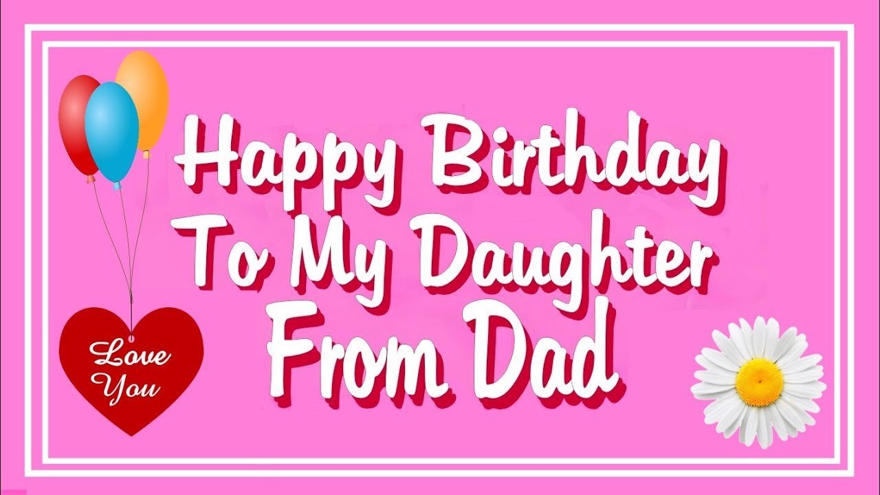 Happy Birthday To My Daughter From Dad