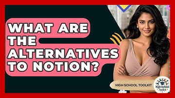 What Are The Alternatives To Notion? - High School Toolkit